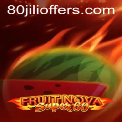 Discover the Excitement of FruitNovaSuper60: A Comprehensive Guide to 80jili's Latest Game